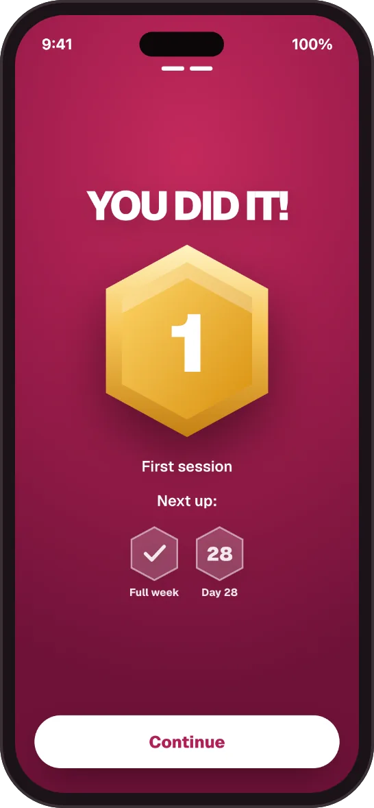 After the check-in: You did it! A gold badge for your first session. Next up: full week, day 28.