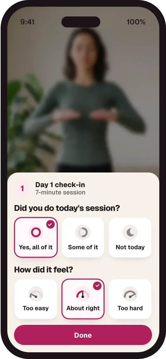 The check-in: did you do today's session? Yes, all of it. How did it feel? About right. Done.